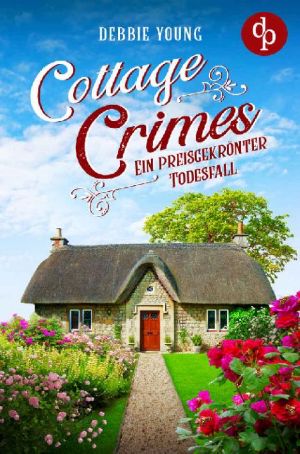 [Sophie Sayers 01] • Cottage Crimes · Ein preisgekrönter Todesfall